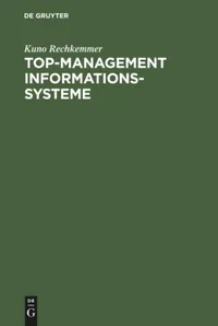 Buy Top-Management Informationssysteme by Kuno Rechkemmer: German Business Communication Textbook (De Gruyter Oldenbourg, Paperback Reprint) — BookShops.in