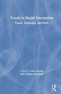 Buy Touch in Social Interaction: Touch, Language, and Body by Asta Cekaite | Lorenza Mondada | Routledge | Hardcover | Language & Linguistics Textbook — BookShops.in