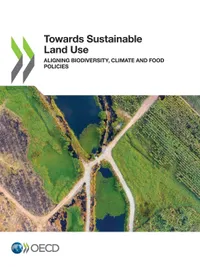 Buy Towards Sustainable Land Use: Aligning Biodiversity, Climate and Food Policies by OECD | Hardcover | 9789264478015 | Bookshops.in — BookShops.in