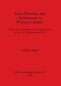 Buy Town Planning and Architecture in Provincia Arabia by Arthur Segal | BAR Publishing | English | Paperback | 9780860545415 — BookShops.in