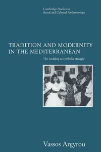 Buy Tradition and Modernity in the Mediterranean: The Wedding as Symbolic Struggle (Cambridge Studies in Social and Cultural Anthropology) by Vassos Argyrou | Cambridge University Press | Hardcover | English — BookShops.in