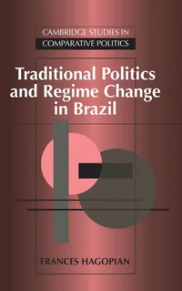 Buy Traditional Politics and Regime Change in Brazil (Cambridge Studies in Comparative Politics) by Frances Hagopian, Hardcover, Cambridge University Press, Political Science Book — BookShops.in