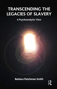 Buy Transcending the Legacies of Slavery: A Psychoanalytic View by Barbara Fletchman Smith | Routledge | Hardcover | Psychology — BookShops.in