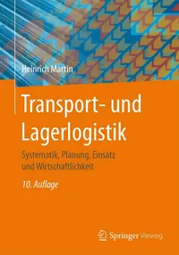 Buy Transport- Und Lagerlogistik: Systematik, Planung, Einsatz Und Wirtschaftlichkeit by Heinrich Martin | Vieweg + Teubner Verlag | German | Paperback | 10th Edition — BookShops.in
