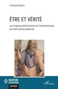Buy Être et vérité: Les origines platoniciennes de l'herméneutique de Hans-Georg Gadamer by François Doyon – Hardcover, French, L'Harmattan Philosophy Book — BookShops.in