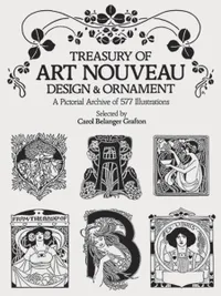 Buy Treasury of Art Nouveau Design & Ornament: Instructions and Over 150 Examples by Carol Belanger Grafton | Dover Pubns | Hardcover | English | Arts, Film & Photography — BookShops.in
