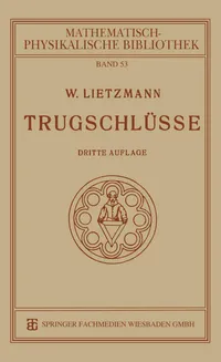 Buy Trugschlüsse: 53 (Mathematisch-physikalische Bibliothek) by W. Lietzmann | Vieweg+Teubner Verlag | German Hardcover | 1923 Edition | Mathematics Book — BookShops.in