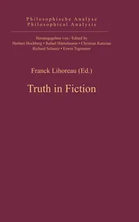 Buy Truth in Fiction: 38 (Philosophische Analyse / Philosophical Analysis) by Franck Yann Lihoreau - De Gruyter, English, Paperback — BookShops.in