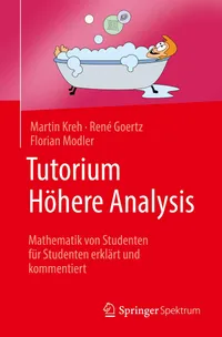 Buy Tutorium Höhere Analysis: Mathematik von Studenten für Studenten erklärt und kommentiert – Martin Kreh, René Goertz, Florian Modler – German Hardcover – Spektrum Akademischen Verlag – Higher Education Mathematics — BookShops.in