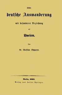 Buy Ueber Deutsche Auswanderung Mit Besonderer Beziehung Auf Lycien by Gustav Oppert | Springer Nature | German Language Paperback | 1861 Edition — BookShops.in
