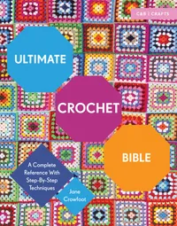 Buy Ultimate Crochet Bible: A Complete Reference with Step-by-Step Techniques by Jane Crowfoot | Collins & Brown | English | Hardcover | Reprint Edition | Home & Lifestyle Books — BookShops.in