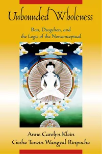 Buy Unbounded Wholeness: Dzogchen, Bon, and the Logic of the Nonconceptual by Anne C. Klein & Geshe Tenzin Wangyal Rinpoche - Hardcover - Oxford Univ Pr - Philosophy — BookShops.in