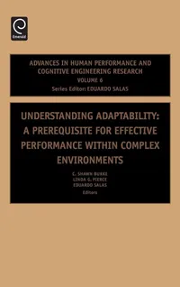 Buy Understanding Adaptability: A Prerequisite for Effective Performance within Complex Environments by C. Shawn Burke, Linda G. Pierce, Eduardo Salas - JAI Press Inc., English, Paperback — BookShops.in