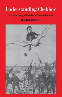Buy Understanding Chekhov: A Critical Study of Chekhov's Prose and Drama by Donald Rayfield | University of Wisconsin Press | Hardcover | Literary Criticism — BookShops.in