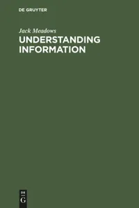 Buy Understanding Information by Jack Meadows | K G Saur Verlag | English | Paperback | Library & Information Science — BookShops.in