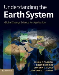 Buy Understanding the Earth System: Global Change Science for Application by Sarah E. Cornell, I. Colin Prentice, Joanna I. House | Cambridge University Press | Hardcover | Earth Sciences Textbook — BookShops.in