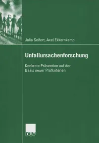 Buy Unfallursachenforschung: Konkrete Prävention auf der Basis neuer Prüfkriterien | Julia Seifert, Axel Ekkernkamp | Deutscher Universitatsverlag | Hardcover | German | 2006 Edition | Academic & Professional — BookShops.in