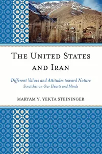 Buy The United States and Iran: Different Values and Attitudes Toward Nature, Scratches on Our Hearts and Minds by Maryam Y. Yekta Steininger - Univ Pr of Amer - English Paperback - 9780761846154 — BookShops.in
