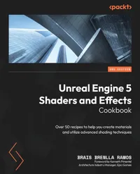 Buy Unreal Engine 5 Shaders and Effects Cookbook: Over 50 Recipes for Materials and Advanced Shading Techniques | Brais Brenlla Ramos, Kenneth Pimentel | Packt Publishing | English | Hardcover | 2nd Edition — BookShops.in