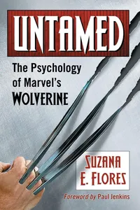 Buy Untamed: The Psychology of Marvel's Wolverine by Suzana E. Flores | McFarland & Co Inc | Hardcover | English | Film & Cinema Studies — BookShops.in