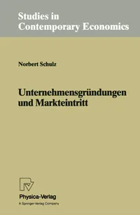 Buy Unternehmensgrundungen Und Markteintritt by Norbert Schulz | Physica Verlag | German Hardcover | Studies in Contemporary Economics | Higher Education Textbook — BookShops.in