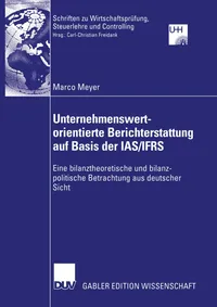 Buy Unternehmenswertorientierte Berichterstattung auf Basis der IAS/IFRS by Marco Meyer | Hardcover | German | 2005 | Deutscher Universitats-Verlag | Accounting & Finance Textbook — BookShops.in