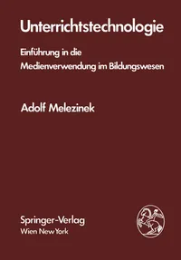 Buy Unterrichtstechnologie: Einführung in die Medienverwendung im Bildungswesen by A. Melezinek, Springer Verlag, German Hardcover, 1982, Computer Science & Education Technology — BookShops.in