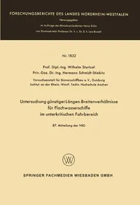 Buy Untersuchung günstiger Längen-Breitenverhältnisse für Flachwasserschiffe im unterkritischen Fahrbereich: 1832 (Forschungsberichte des Landes Nordrhein-Westfalen) by Wilhelm Sturtzel, VS Verlag, German, Paperback, 1967 Edition — BookShops.in