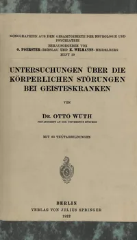 Buy Untersuchungen Über die Körperlichen Störungen Bei Geisteskranke: Monographien aus dem Gesamtgebiete der Neurologie und Psychiatrie by Otto Wuth | Springer-Verlag | German Hardcover | 1922 Edition | Clinical Psychology — BookShops.in