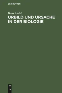 Buy Urbild Und Ursache in Der Biologie by Hans André | Walter de Gruyter | German Paperback | Reprint 2019 Edition — BookShops.in