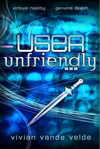 Buy User Unfriendly: A Dark Sci-Fi Fantasy Adventure Book for Children 10-12 by Vivian Vande Velde | Clarion Books Hardcover Reprint — BookShops.in