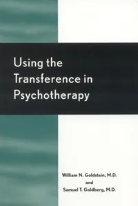 Buy Using the Transference in Psychotherapy by William N. Goldstein and Samuel T. Goldberg | Jason Aronson Inc | English | Paperback | 1st Edition — BookShops.in