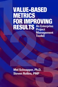 Buy Value-Based Metrics for Improving Results: An Enterprise Project Management Toolkit by Mel Schnapper, Steven Rollins | J Ross Publishing | Hardcover | 2006 | Mathematics & Business — BookShops.in