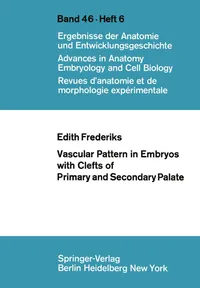 Buy Vascular Pattern in Embryos with Clefts of Primary and Secondary Palate: 46/6 (Advances in Anatomy, Embryology and Cell Biology) by E. Frederiks | Springer | Hardcover | 1973 | Cardiology & Embryology Textbook — BookShops.in