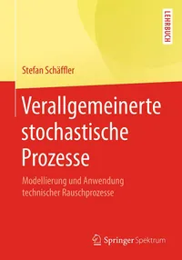 Buy Verallgemeinerte stochastische Prozesse: Modellierung und Anwendung technischer Rauschprozesse by Stefan Schäffler - Springer Spektrum Hardcover German Edition 2017 | Higher Education Mathematics & Statistics Textbook — BookShops.in