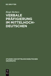 Buy Verbale Präfigierung Im Mittelhochdeutschen: Eine Semantisch-funktionale Korpusanalyse (Studien Zur Mittelhochdeutschen Grammatik, 1) by Birgit Herbers - De Gruyter German Language Linguistics Paperback Reprint — BookShops.in