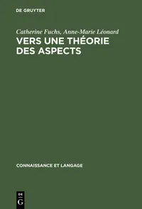Buy Vers une théorie des aspects: Les Systèmes Du Français Et De L'Anglais by Catherine Fuchs and Anne-Marie Léonard | Walter de Gruyter | French Language Linguistics Book — BookShops.in
