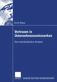 Buy Vertrauen in Unternehmensnetzwerken: Eine interdisziplinäre Analyse by Erich Klaus | Deutscher Universitats-Verlag | German Hardcover | 2002 Edition | Higher Education Textbook in Humanities & English Literature — BookShops.in