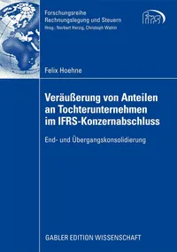Buy Veräußerung von Anteilen an Tochterunternehmen im IFRS-Konzernabschluss: End- und Übergangskonsolidierung (Forschungsreihe Rechnungslegung und Steuern) by Felix Hoehne and Prof Dr Christoph Watrin, Gabler, German, Paperback, 2009 Edition — BookShops.in