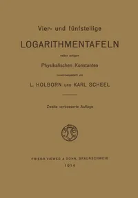 Buy Vier- und Fünfstellige Logarithmentafeln by Ludwig Holborn | Vieweg+teubner Verlag | German | Paperback | 1914 Edition — BookShops.in