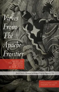 Buy Views from the Apache Frontier: Report on the Northern Provinces of New Spain by Jose Cortes Y. de Olarte | University of Oklahoma Press | Hardcover | History of United States & Native Peoples — BookShops.in