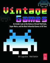 Buy Vintage Games by Bill Loguidice and Matt Barton | Focal Press | English | Paperback | Illustrated Edition | Game Programming History — BookShops.in