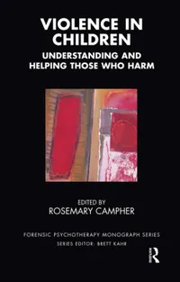 Buy Violence in Children: Understanding And Helping Those Who Harm by Campher Rosemary - Karnac Books Hardcover 1st Edition - Forensic Psychotherapy Monograph Series - Developmental Psychology Textbook for Indian Readers — BookShops.in