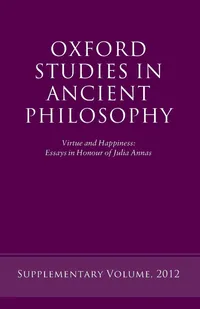 Buy Virtue and Happiness: Essays in Honour of Julia Annas (Oxford Studies in Ancient Philosophy) by Rachana Kamtekar | Oxford University Press | English | Paperback | 2012 — BookShops.in