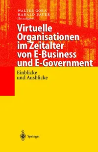 Buy Virtuelle Organisationen im Zeitalter von E-Business und E-Government: Einblicke und Ausblicke by Walter Gora & Harald Bauer | Springer-Verlag | German Hardcover | Humanities & English Literature Textbook — BookShops.in