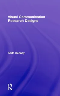 Buy Visual Communication Research Designs by Keith Kenney | Routledge Hardcover | Higher Education Textbook for Visual Arts & Photography Research Methods — BookShops.in
