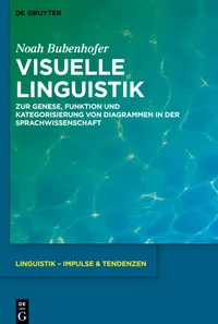 Buy Visuelle Linguistik: Zur Genese, Funktion und Kategorisierung von Diagrammen in der Sprachwissenschaft (Linguistik – Impulse & Tendenzen, 90) by Noah Bubenhofer, De Gruyter, German Hardcover, Academic Category — BookShops.in