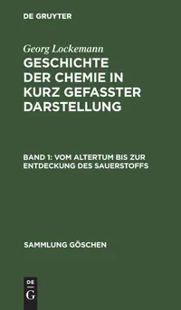 Buy Vom Altertum Bis Zur Entdeckung Des Sauerstoffs: Aus Geschichte Der Chemie by Georg Lockemann | De Gruyter | German Hardcover | Chemistry History Book — BookShops.in