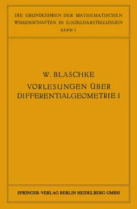 Buy Vorlesungen über Differentialgeometrie I: Elementare Differentialgeometrie by W. Blaschke – Springer-Verlag German Hardcover, 1921 Edition | Bookshops.in — BookShops.in