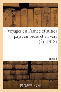 Buy Voyages En France Et Autres Pays, Tome 2: Racine, La Fontaine, Regnard, Chapelle Et Bachaumont - French Literature Classic, Paperback, Hachette Livre - BNF, 2017 Edition — BookShops.in